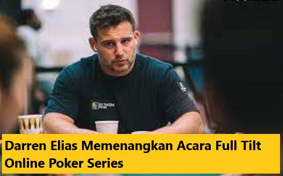 Darren Elias Memenangkan Acara Full Tilt Online Poker Series