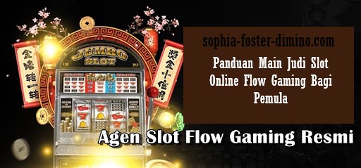 Panduan Main Judi Slot Online Flow Gaming Bagi Pemula